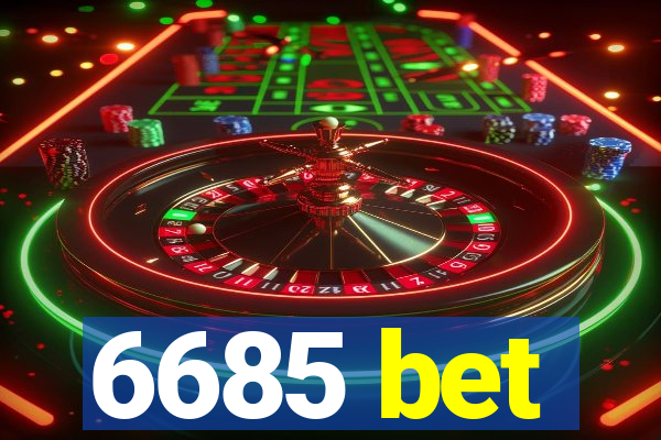 6685 bet